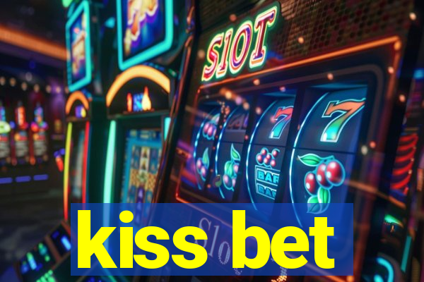 kiss bet